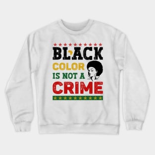 Black Color is Not a Crime Crewneck Sweatshirt